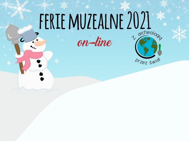 Ferie Zimowe ON-LINE ”Z archeologią przez świat” 04-15.01.2021