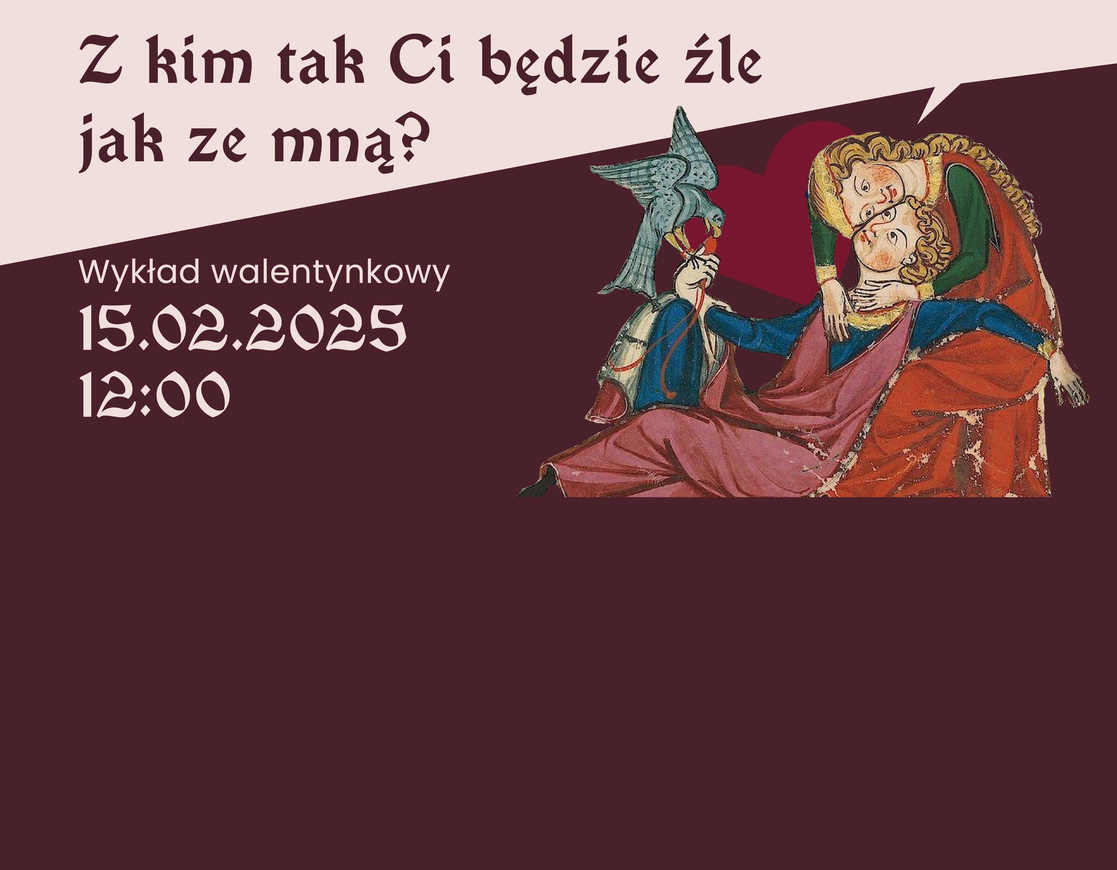 Z kim Ci tak będzie źle jak ze mną? - wykład popularnonaukowy Agnieszki Horemskiej-Wiącek  (15.02.2025 g. 12.00) 
