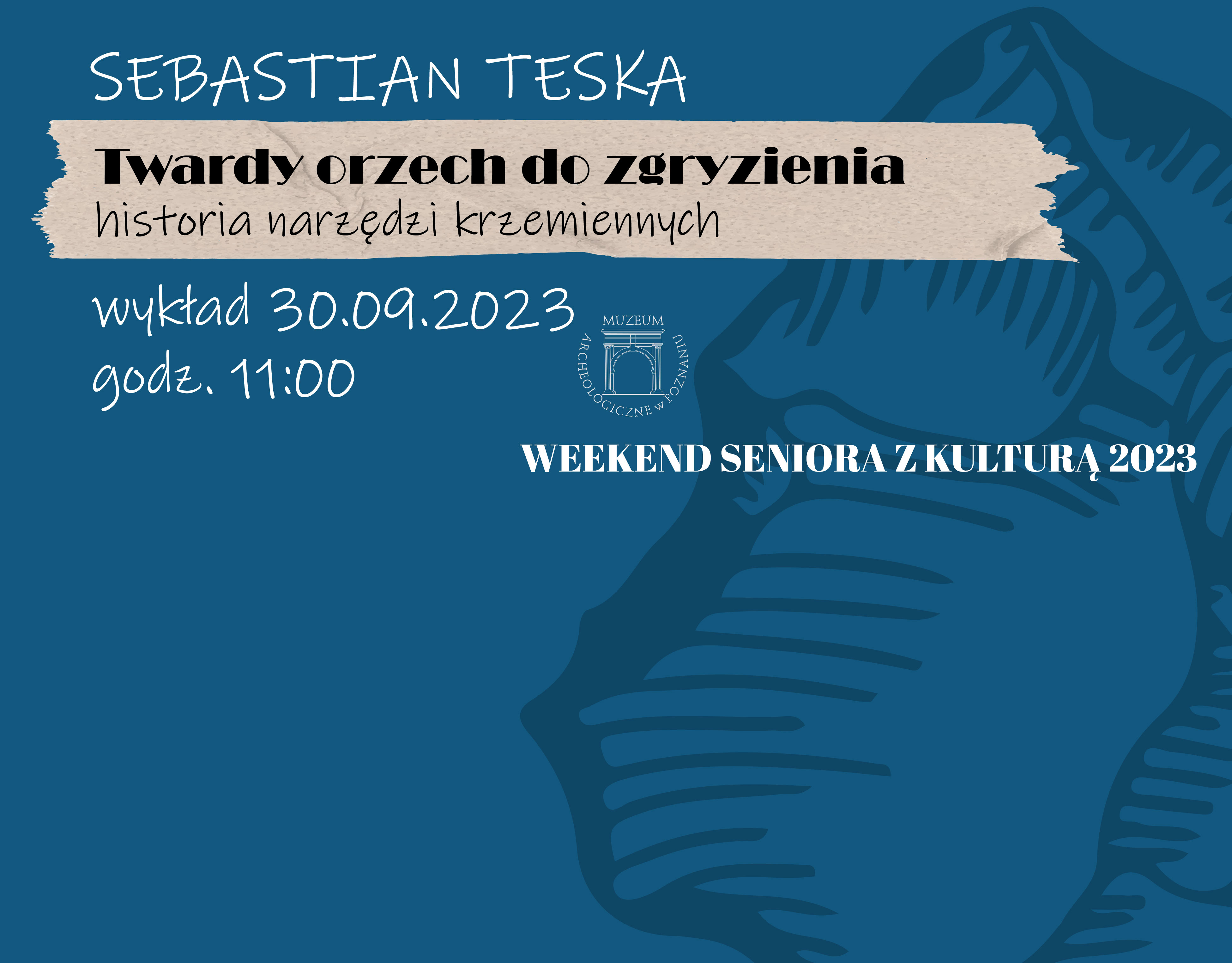 Weekend seniora z kulturą 2023 w Pałacu Górków - „Twardy orzech do zgryzienia – historia narzędzi krzemiennych”