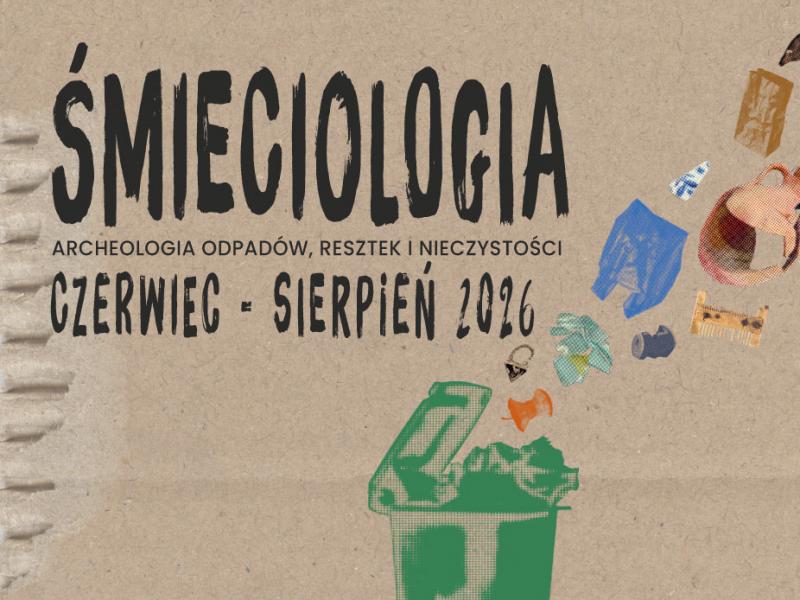 Wystawa czasowa ”Śmieciologia...” (czerwiec-sierpień 2026)