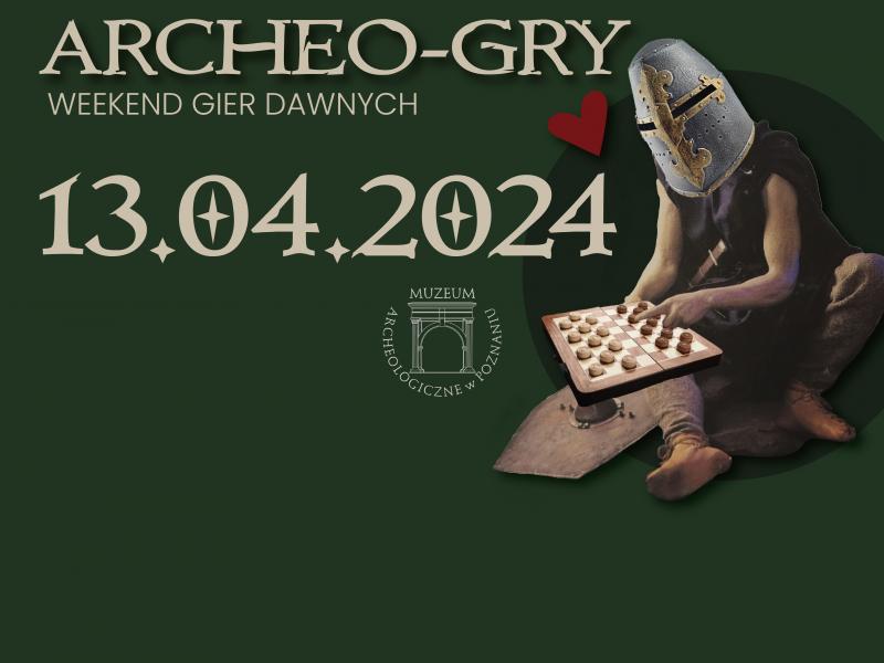 ARCHEO-GRY - Weekend gier dawnych - 13.04.2024 - g. 11:00-18:00