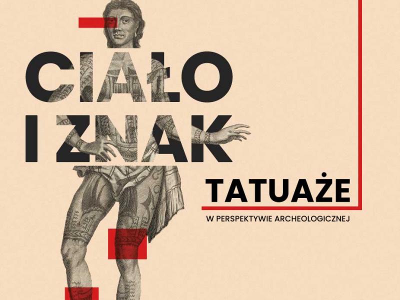 Wystawa czasowa z cyklu „Bliskie spotkania z…Ciało i znak. Tatuaże w perspektywie archeologicznej
