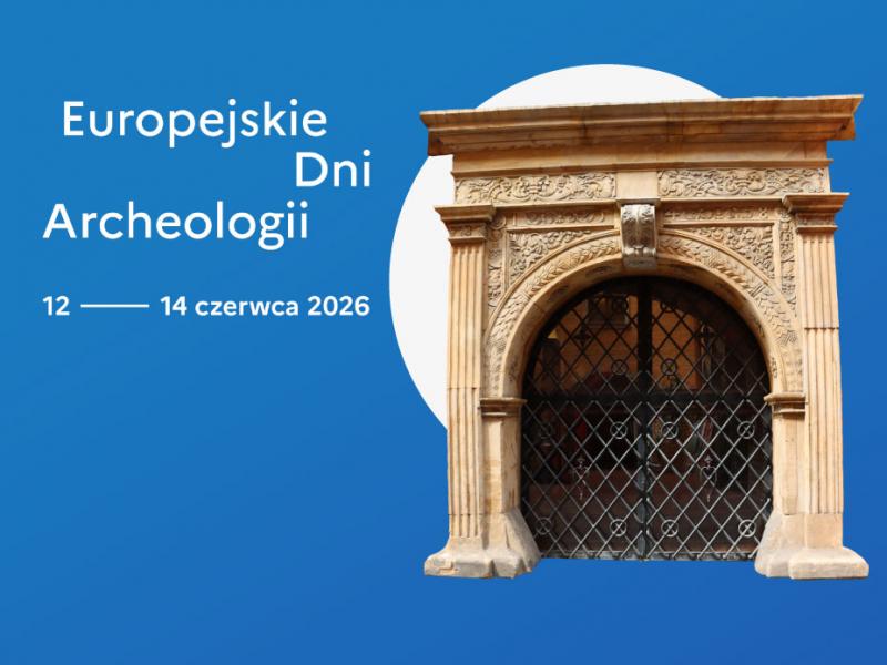 Europejskie Dni Archeologii 2026 (13.6.26)