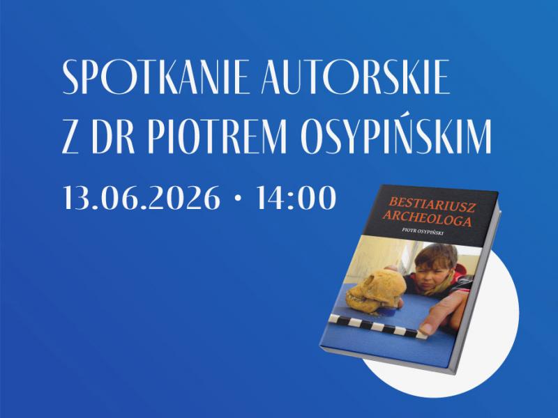 Spotkanie autorskie z dr Piotrem Osypińskim