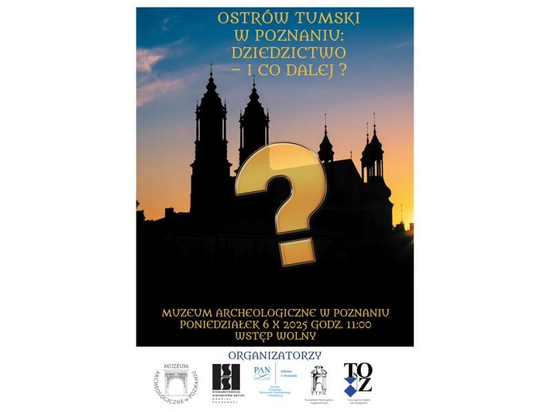 OSTRÓW TUMSKI W POZNANIU: DZIEDZICTWO – I CO DALEJ? - Otwarta konferencja i dyskusja