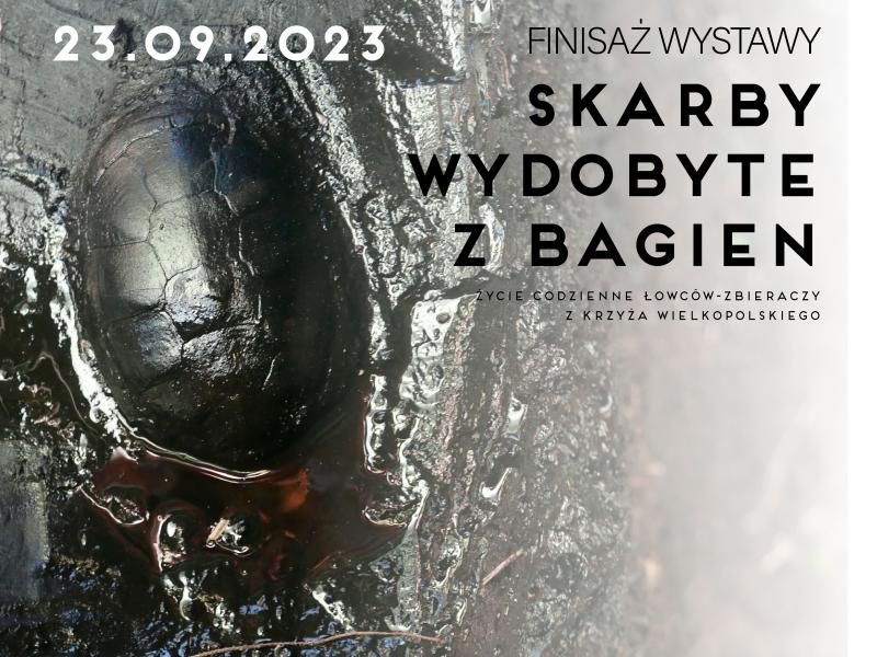 Finisaż wystawy „Skarby wydobyte z bagien. Życie codzienne łowców-zbieraczy z Krzyża Wielkopolskiego”