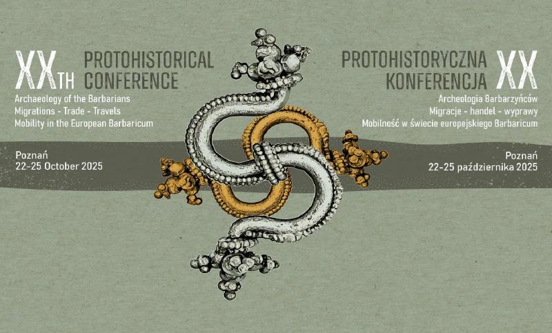 XX PROTOHISTORICAL CONFERENCE Migrations – Trade – Travels. Mobility in the European Barbaricum 22-25 October 2025